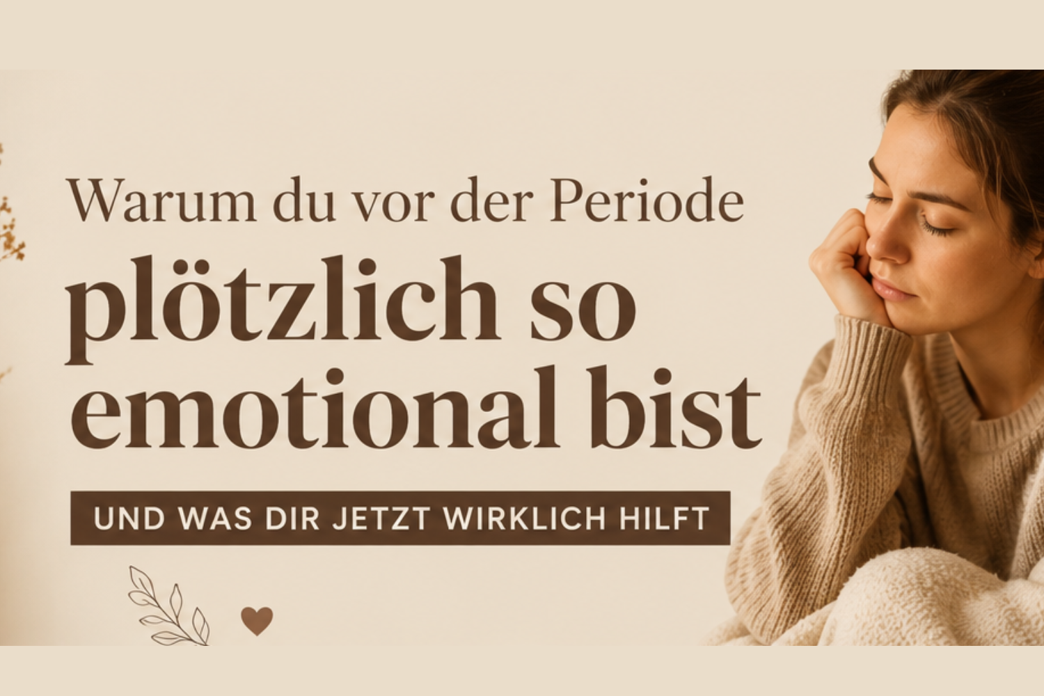 Emotional vor der Periode und was wirklich hilft